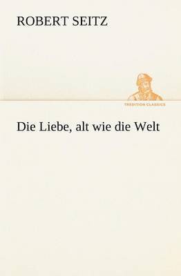 Die Liebe, Alt Wie Die Welt 1