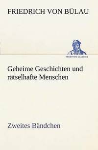 bokomslag Geheime Geschichten Und Ratselhafte Menschen - Zweites Bandchen