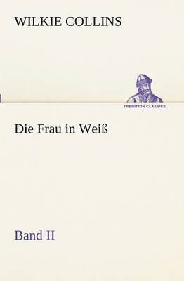 bokomslag Die Frau in Weiss - Band II