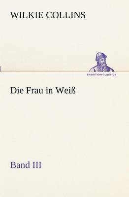 bokomslag Die Frau in Weiss - Band III