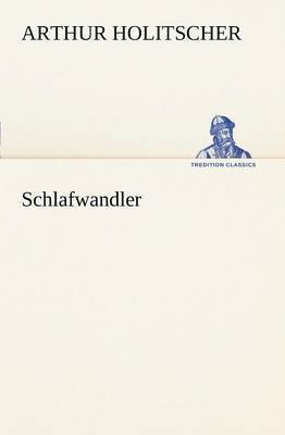 Arthur Holitscher - Schlafwandler, Häftad