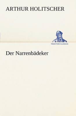 Arthur Holitscher - Narrenbadeker, Häftad