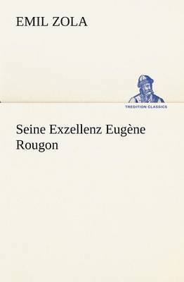 Emile Zola - Seine Exzellenz Eugene Rougon, Häftad