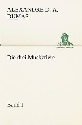 bokomslag Die Drei Musketiere - Band I