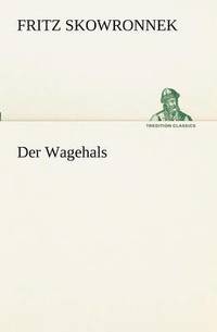 bokomslag Der Wagehals