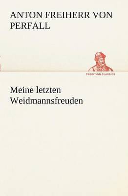 bokomslag Meine Letzten Weidmannsfreuden