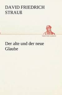 bokomslag Der alte und der neue Glaube