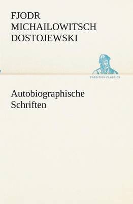 Fjodr Michailowitsch Dostojewski - Autobiographische Schriften, Häftad