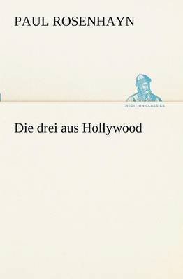 Paul Rosenhayn - Drei Aus Hollywood, Häftad
