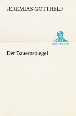 Jeremias Gotthelf - Der Bauernspiegel, Häftad