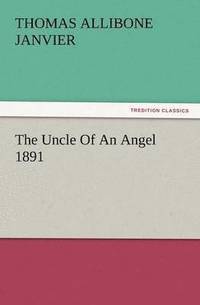 bokomslag The Uncle of an Angel 1891