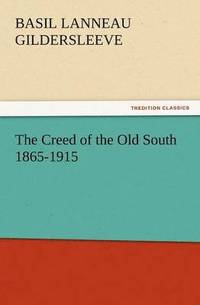 bokomslag The Creed of the Old South 1865-1915