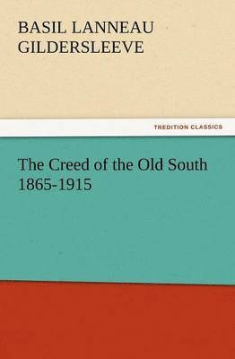 The Creed of the Old South 1865-1915 1