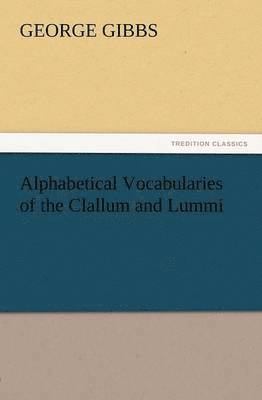 Alphabetical Vocabularies of the Clallum and Lummi 1