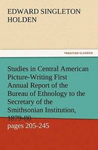 bokomslag Studies in Central American Picture-Writing First Annual Report of the Bureau of Ethnology to the Secretary of the Smithsonian Institution, 1879-80, G