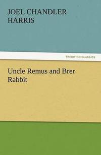 bokomslag Uncle Remus and Brer Rabbit