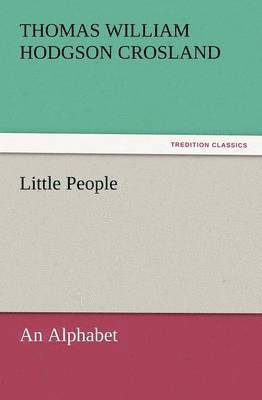 T W H Crosland, T. W. H. Crosland, T. W. H. (Thomas William Hodgson) Crosland - Little People, Häftad