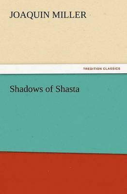 Joaquin Miller - Shadows of Shasta, Häftad