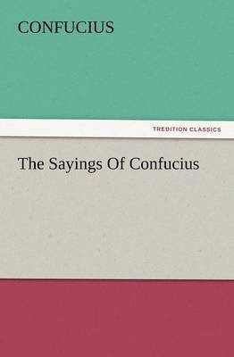 Confucius - Sayings of Confucius, Häftad