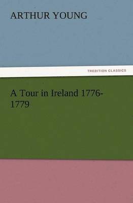 bokomslag A Tour in Ireland 1776-1779