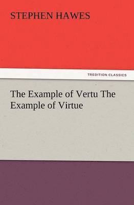 bokomslag The Example of Vertu the Example of Virtue