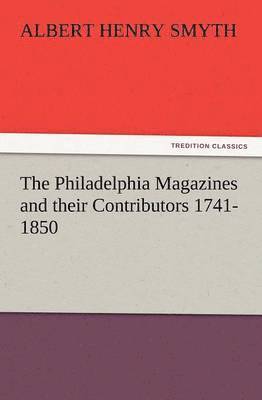 bokomslag The Philadelphia Magazines and Their Contributors 1741-1850