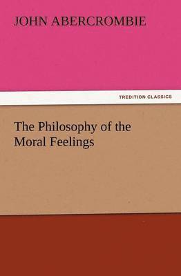 John Abercrombie - Philosophy of the Moral Feelings, Häftad
