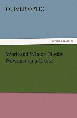 bokomslag Work and Win Or, Noddy Newman on a Cruise