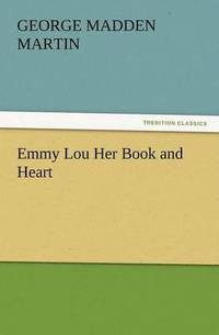 bokomslag Emmy Lou Her Book and Heart