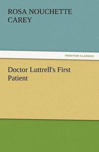 bokomslag Doctor Luttrell's First Patient