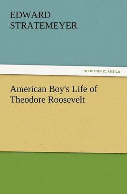 bokomslag American Boy's Life of Theodore Roosevelt