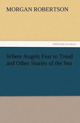 bokomslag Where Angels Fear to Tread and Other Stories of the Sea