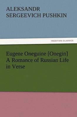 bokomslag Eugene Oneguine [Onegin] a Romance of Russian Life in Verse