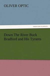 bokomslag Down the River Buck Bradford and His Tyrants