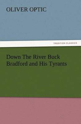 bokomslag Down the River Buck Bradford and His Tyrants