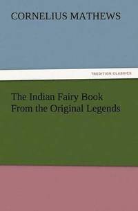 bokomslag The Indian Fairy Book from the Original Legends