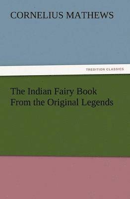 bokomslag The Indian Fairy Book from the Original Legends