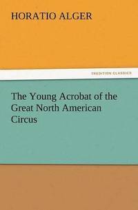 bokomslag Young Acrobat of the Great North American Circus