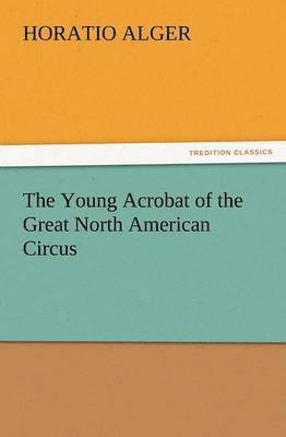 bokomslag Young Acrobat of the Great North American Circus