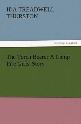 bokomslag Torch Bearer a Camp Fire Girls' Story