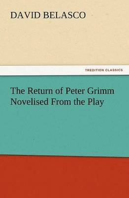 bokomslag The Return of Peter Grimm Novelised from the Play