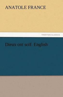 Anatole France - Dieux ont soif. English, Häftad