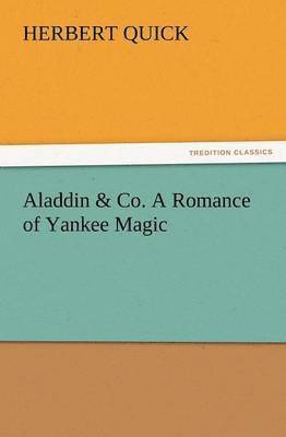 Herbert Quick - Aladdin & Co. a Romance of Yankee Magic, Häftad