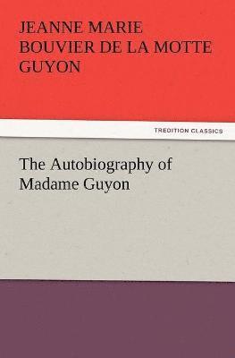 Jeanne Marie Bouvier De La Motte Guyon - Autobiography of Madame Guyon, Häftad