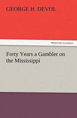 bokomslag Forty Years a Gambler on the Mississippi