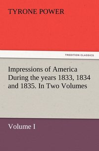 bokomslag Impressions of America During the years 1833, 1834 and 1835. In Two Volumes, Volume I.