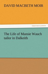 bokomslag The Life of Mansie Wauch tailor in Dalkeith