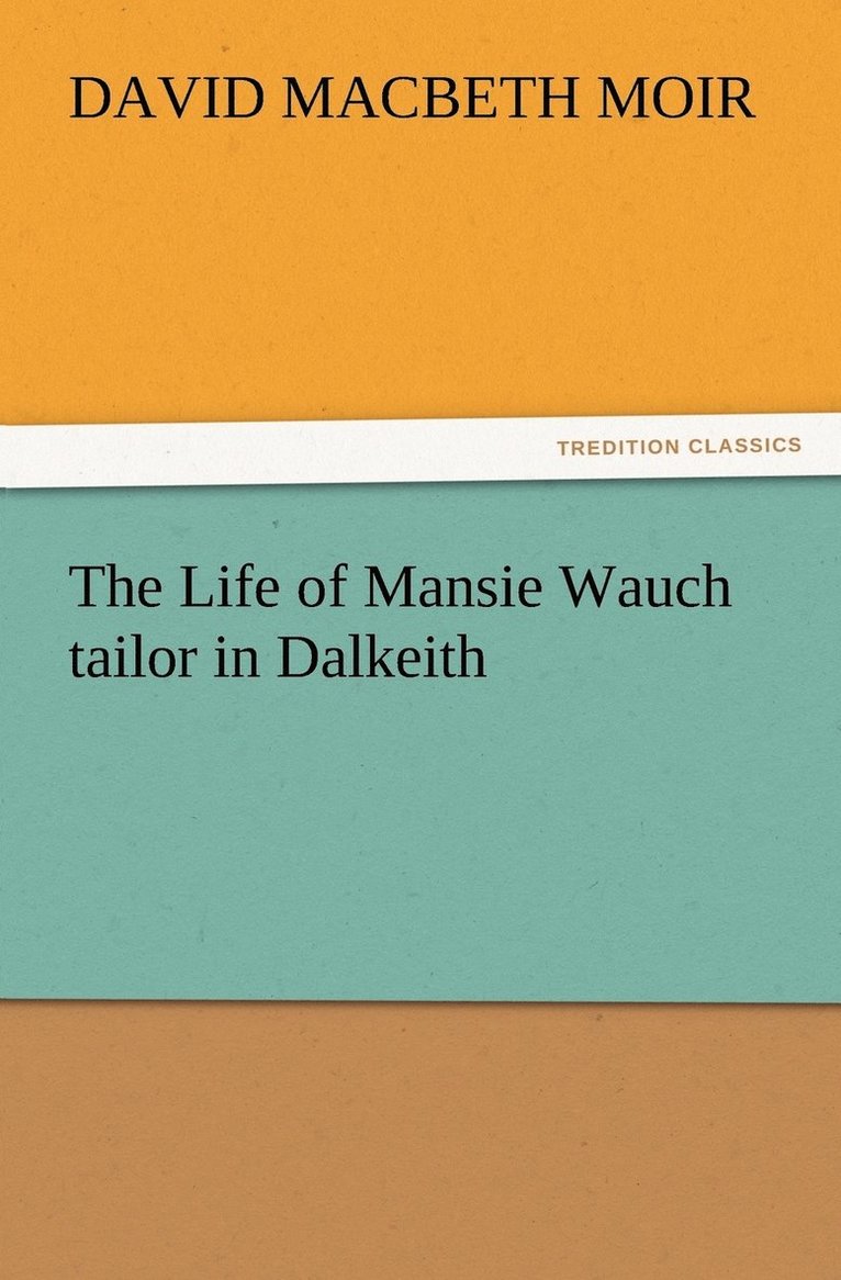 The Life of Mansie Wauch tailor in Dalkeith 1