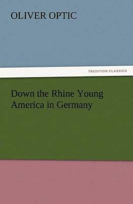Down the Rhine Young America in Germany 1