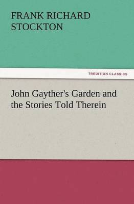 bokomslag John Gayther's Garden and the Stories Told Therein